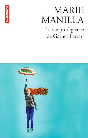 Téléchargez le livre :  La Vie prodigieuse de Garnet Ferrari
