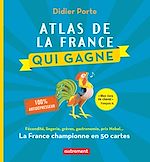 Télécharger le livre :  Atlas de la France qui gagne. Fécondité, lingerie, grèves, gastronomie, prix Nobel...