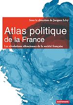 Télécharger le livre :  Atlas politique de la France. Les révolutions silencieuses de la société française