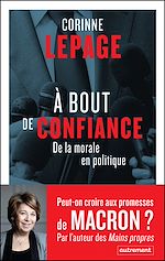 Télécharger le livre :  À bout de confiance. De la morale en politique