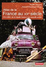 Download this eBook Atlas de la France au XXe siècle. 1914 à 2002 : de la Grande Guerre à la nouvelle société
