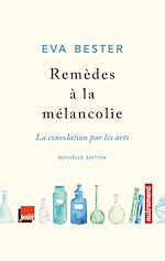 Télécharger le livre :  Remèdes à la mélancolie. La consolation par les arts
