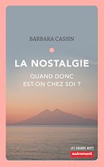 Télécharger le livre :  La nostalgie. Quand donc est-on chez soi ?