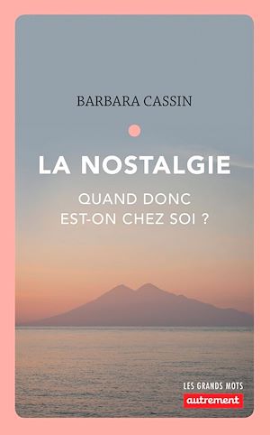 Téléchargez le livre :  La nostalgie. Quand donc est-on chez soi ?