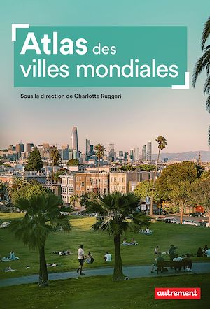 Téléchargez le livre :  Atlas des villes mondiales
