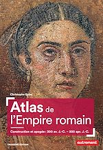 Download this eBook Atlas de l'Empire romain. Construction et apogée (300 av. J.-C. – 200 apr. J.-C.)