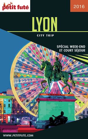 Download the eBook: LYON CITY TRIP 2016 City trip Petit Futé