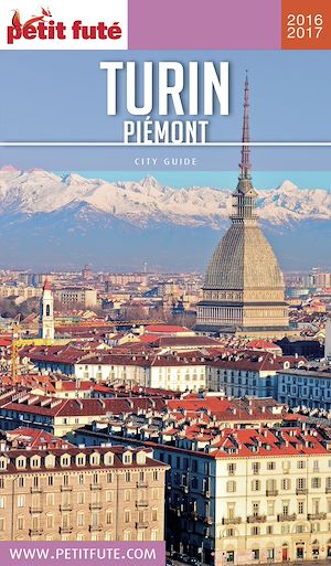 Download the eBook: TURIN / PIÉMONT 2016/2017 Petit Futé