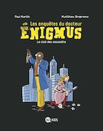 Télécharger le livre :  Les enquêtes du docteur Énigmus, Tome 01