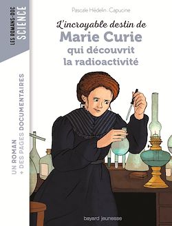 Télécharger le livre :  L'incroyable destin de Marie Curie, qui découvrit la radioactivité