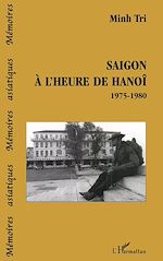 Télécharger le livre :  Saigon à l'heure de Hanoï 1975-1980