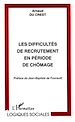 Télécharger le livre :  LES DIFFICULTÉS DE RECRUTEMENT EN PÉRIODE DE CHÔMAGE