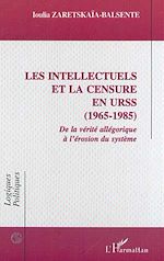 Télécharger le livre :  LES INTELLECTUELS ET LA CENSURE EN URSS (1965-1985)