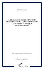 Télécharger le livre :  L'ÉLARGISSEMENT DE L'UNION EUROPÉENNE OU LA CONSTRUCTION D'UN OBJET POLITIQUE PROBLÉMATISÉ