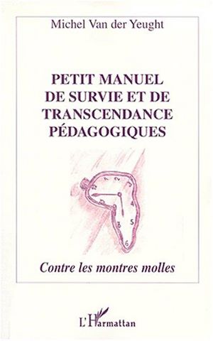 Téléchargez le livre :  PETIT MANUEL DE SURVIE ET DE TRANSCENDANCE PÉDAGOGIQUES