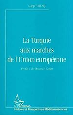 Télécharger le livre :  LA TURQUIE AUX MARCHES DE L'UNION EUROPÉENNE