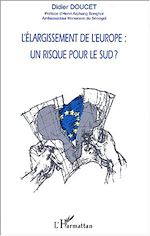 Télécharger le livre :  L'ÉLARGISSEMENT DE L'EUROPE : UN RISQUE POUR LE SUD ?