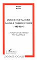 Télécharger le livre :  MUSICIENS FRANÇAIS DANS LA GUERRE FROIDE (1945-1956)