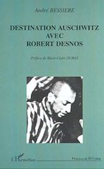 Télécharger le livre :  DESTINATION AUSCHWITZ AVEC ROBERT DESNOS