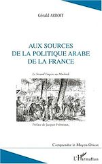 Télécharger le livre :  Aux sources de la politique arabe de la France