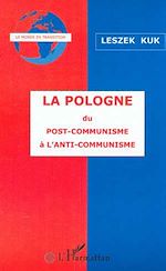 Télécharger le livre :  LA POLOGNE DU POST-COMMUNISME A L'ANTI-COMMUNISME