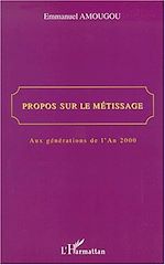 Télécharger le livre :  PROPOS SUR LE MÉTISSAGE