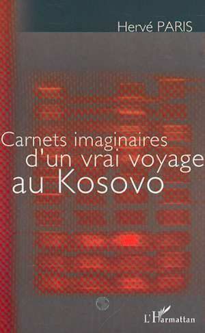 Téléchargez le livre :  CARNETS IMAGINAIRES D'UN VRAI VOYAGE AU KOSOVO