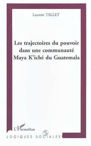 Download the eBook: LES TRAJECTOIRES DU POUVOIR DANS UNE COMMUNAUTÉ MAYA K'ICHE DU GUATEMALA