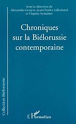 Télécharger le livre :  CHRONIQUES SUR LA BIÉLORUSSIE CONTEMPORAINE