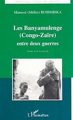 Télécharger le livre :  LES BANYAMULENGE (CONGO-ZAÏRE) ENTRE DEUX GUERRES