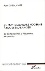 Download this eBook DE MONTESQUIEU LE MODERNE À ROUSSEAU L'ANCIEN