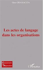 Télécharger le livre :  LES ACTES DE LANGAGE DANS LES ORGANISATIONS