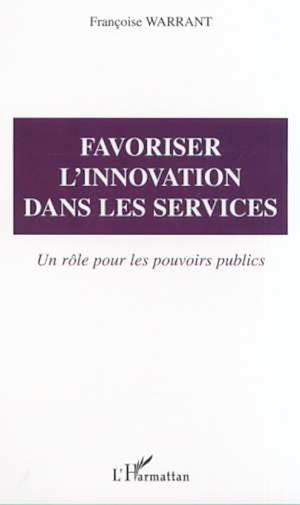 Téléchargez le livre :  FAVORISER L'INNOVATION DANS LES SERVICES