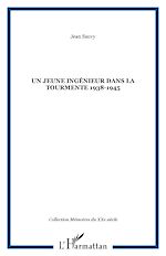 Télécharger le livre :  UN JEUNE INGÉNIEUR DANS LA TOURMENTE 1938-1945