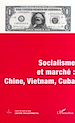 Télécharger le livre :  SOCIALISME ET MARCHÉ : CHINE, VIETNAM, CUBA