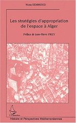 Télécharger le livre :  LES STRATÉGIES D'APPROPRIATION DE L'ESPACE À ALGER
