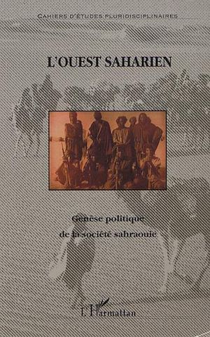 Téléchargez le livre :  GÉNÈSE POLITIQUE DE LA SOCIÉTÉ SAHRAOUIE