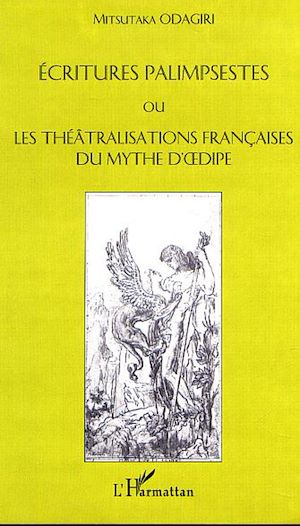 Téléchargez le livre :  ÉCRITURES PALIMPSESTES OU LES THÉATRALISATIONS FRANÇAISES DU MYTHE D'ŒDIPE