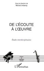 Télécharger le livre :  DE L'ECOUTE A L'ŒUVRE