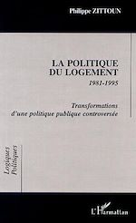 Download this eBook LA POLITIQUE DU LOGEMENT 1981-1995 Transformations d'une politique publique controversée