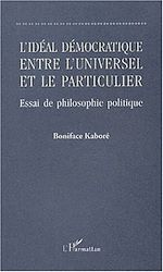 Télécharger le livre :  L'IDÉAL DÉMOCRATIQUE ENTRE L'UNIVERSEL ET LE PARTICULIER