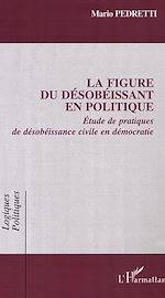 Download this eBook LA FIGURE DU DÉSOBÉISSANT EN POLITIQUE