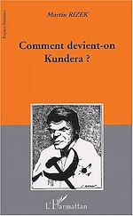 Télécharger le livre :  COMMENT DEVIENT-ON KUNDERA ?