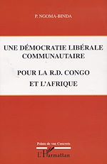 Télécharger le livre :  UNE DÉMOCRATIE LIBÉRALE COMMUNAUTAIRE POUR LA R.D. CONGO ET L'AFRIQUE