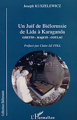 Télécharger le livre :  JUIF DE BIÉLORUSSIE DE LIDA À KARAGANDA