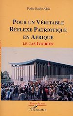 Télécharger le livre :  POUR UN VÉRITABLE RÉFLEXE PATRIOTIQUE EN AFRIQUE