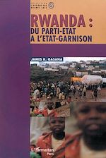 Télécharger le livre :  RWANDA : DU PARTI-ÉTAT À L'ÉTAT-GARNISON