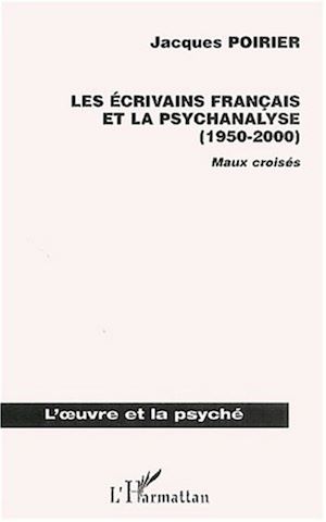 Téléchargez le livre :  LES ÉCRIVAINS FRANÇAIS ET LA PSYCHANALYSE (1950-2000)