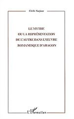 Télécharger le livre :  LE MYTHE OU LA REPRESENTATION DE L'AUTRE DANS L'ŒUVRE ROMANESQUE D'ARAGON