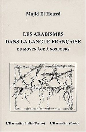 Téléchargez le livre :  LES ARABISMES DANS LA LANGUE FRANÇAISE
